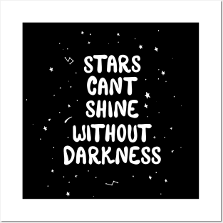 Stars Cant Shine Without Darkness Posters and Art